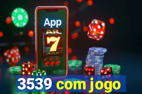 3539 com jogo